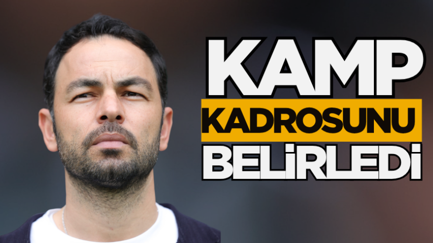 Kamp kadrosunu belirledi