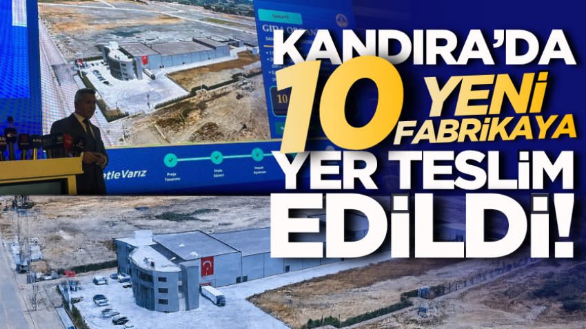 Kandıra’da 10 yeni fabrikaya yer teslim edildi!