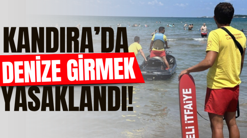 Kandıra’da denize girmek yasaklandı!