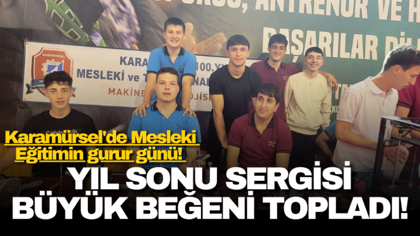 Karamürsel'de Mesleki Eğitimin gurur günü! Yıl Sonu Sergisi büyük beğeni topladı!