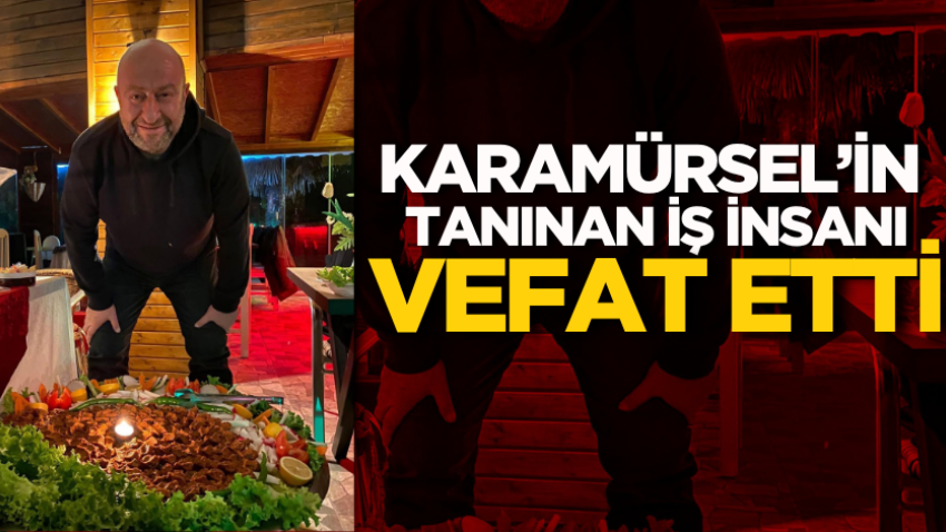 Karamürsel’in tanınan iş insanı vefat etti 