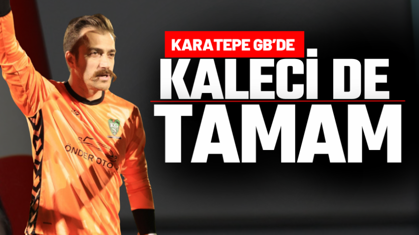 Karatepe GB’de kaleci de tamam