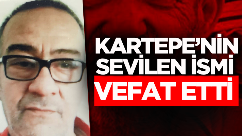 Kartepe’nin sevilen ismi vefat etti