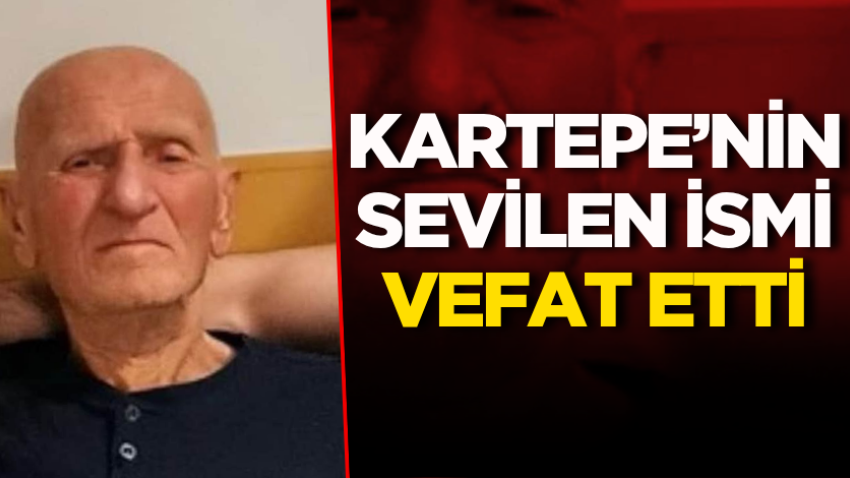 Kartepe’nin sevilen ismi vefat etti