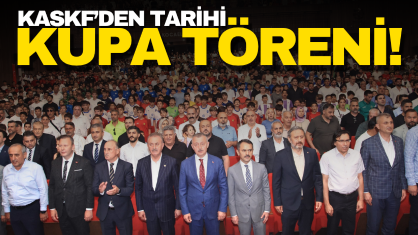 KASKF’den tarihi kupa töreni!