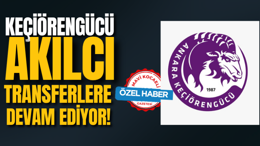 Keçiörengücü akılcı transferlere devam ediyor! 