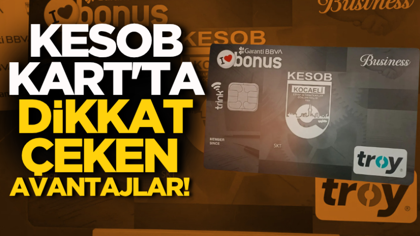 KESOB Kart'ta dikkat çeken avantajlar! 