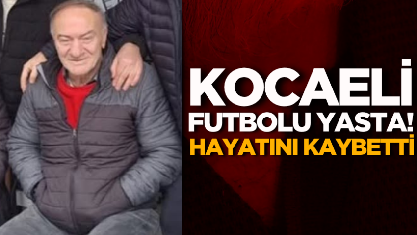Kocaeli futbolu yasta! Hayatını kaybetti