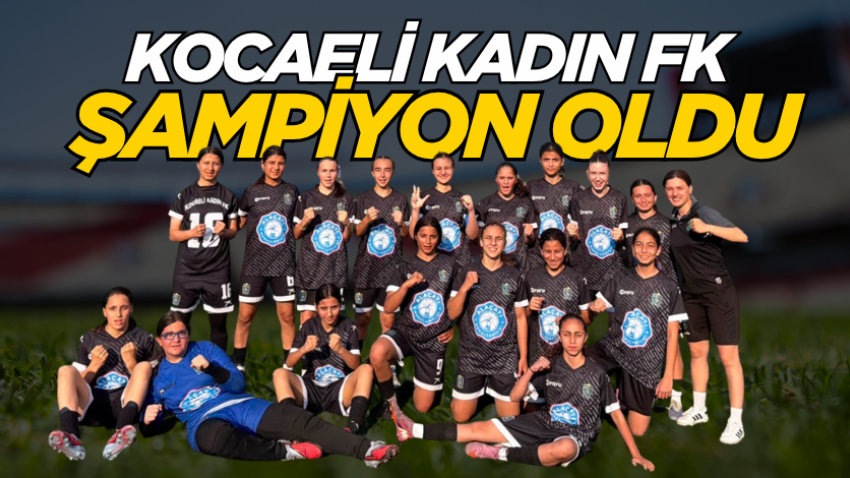 Kocaeli Kadın FK şampiyon oldu