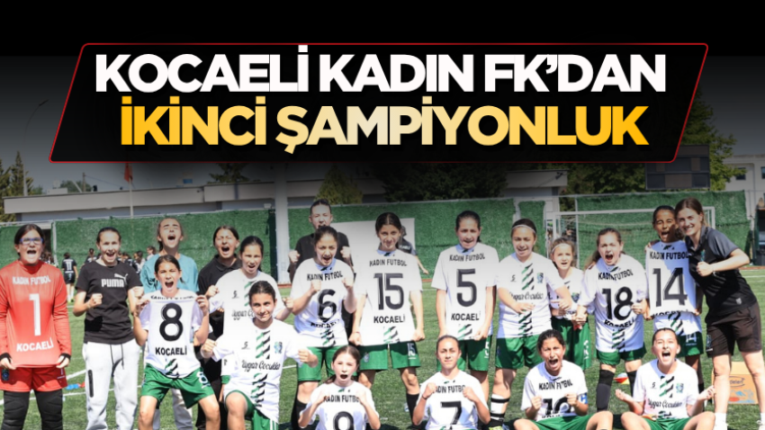 Kocaeli Kadın FK’danikinci şampiyonluk