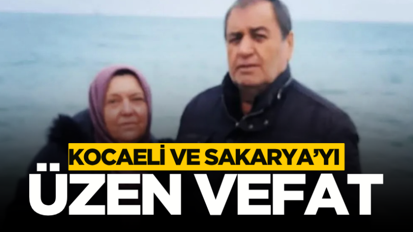 Kocaeli ve Sakarya’yı üzen vefat 