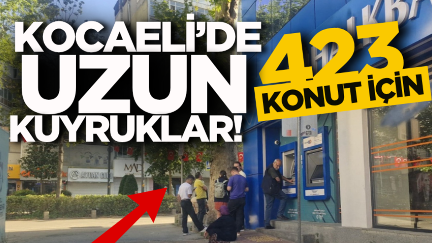 Kocaeli’de 423 konut için uzun kuyruklar!