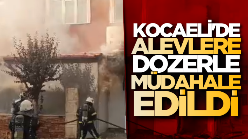 Kocaeli'de alevlere dozerle müdahale edildi
