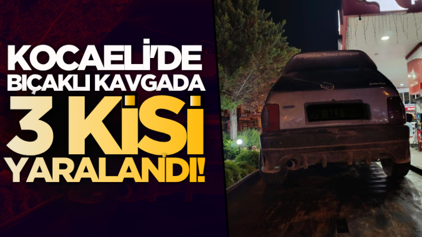 Kocaeli'de bıçaklı kavgada 3 kişi yaralandı!