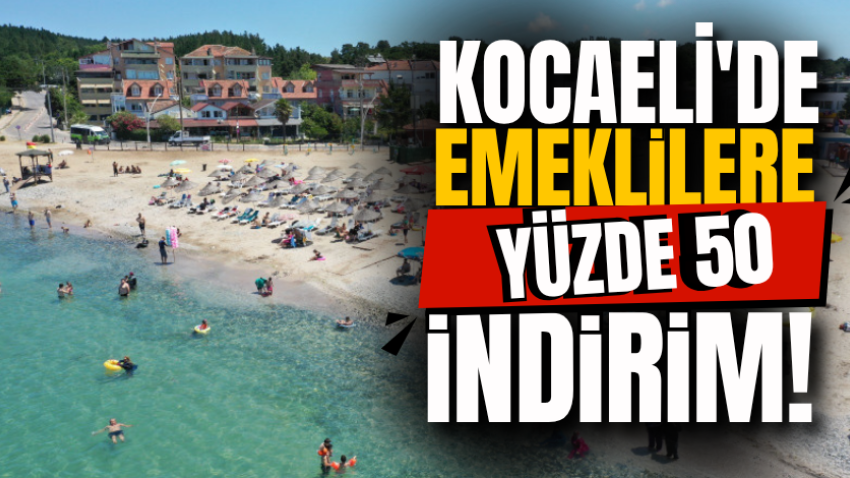 Kocaeli'de emeklilere yüzde 50 indirim! 