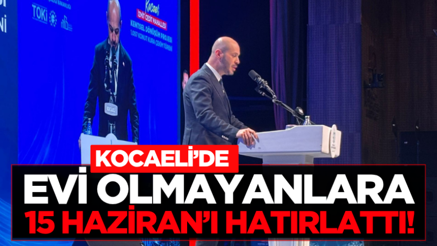 Kocaeli’de evi olmayanlara 15 Haziran’ı hatırlattı!