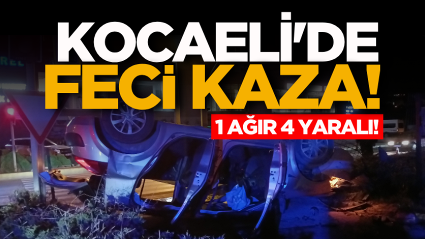 Kocaeli'de feci kaza! 1 ağır 4 yaralı!