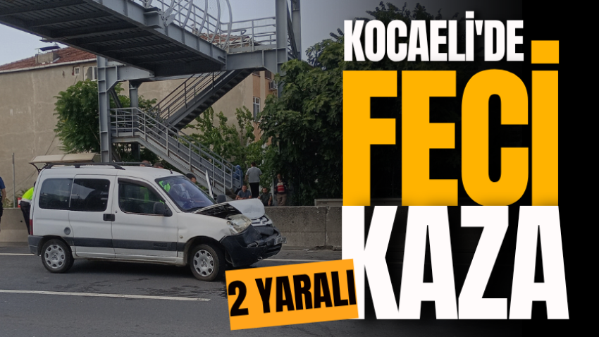 Kocaeli'de feci kaza: 2 yaralı