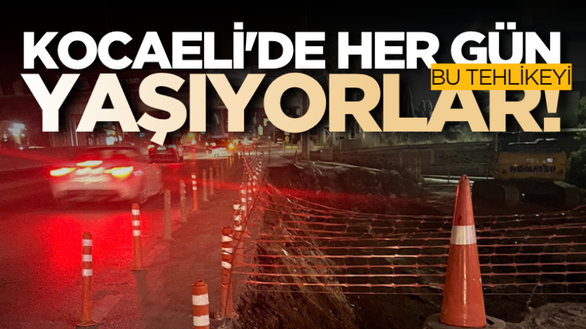 Kocaeli'de her gün bu tehlikeyi yaşıyorlar!