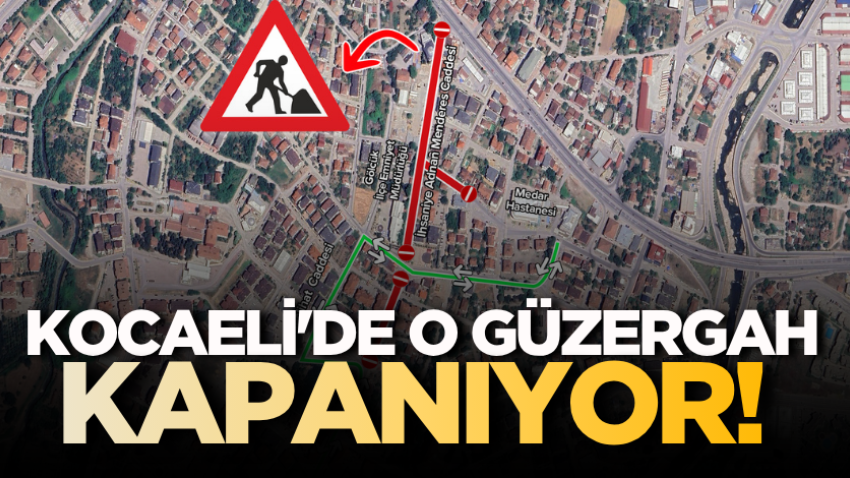 Kocaeli'de o güzergah kapanıyor! 