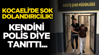 Kocaeli'de şok dolandırıcılık! Kendini polis diye tanıttı...