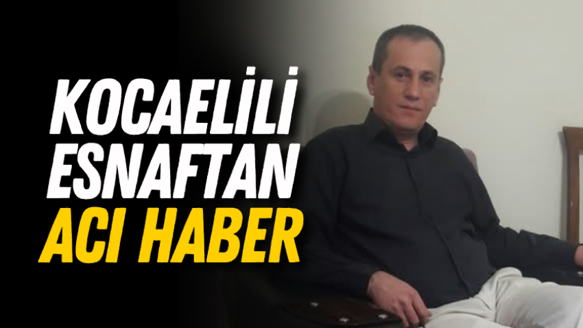 Kocaelili esnaftan acı haber 