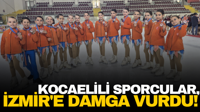 Kocaelili sporcular, İzmir'e damga vurdu! 