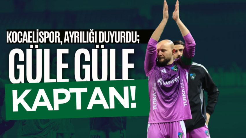 Kocaelispor, ayrılığı duyurdu; Güle güle kaptan! 