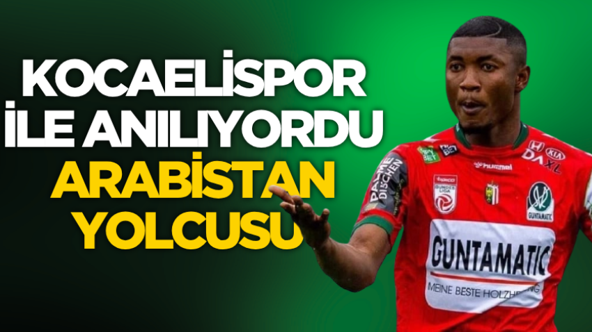 Kocaelispor ile anılıyordu, Arabistan yolcusu 