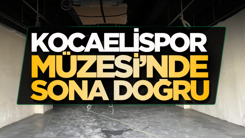 Kocaelispor Müzesi’nde sona doğru