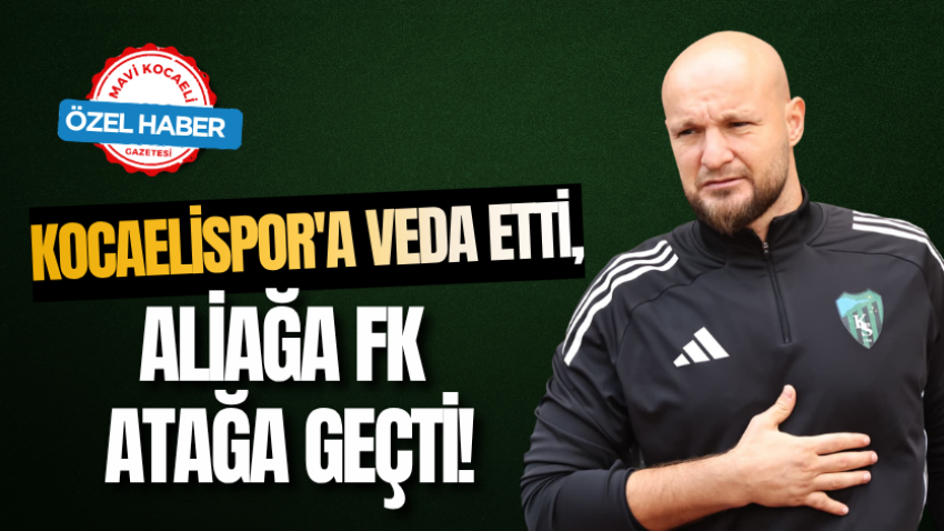 Kocaelispor'a veda etti,  Aliağa FK atağa geçti!