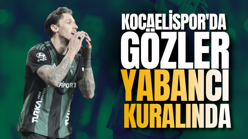 Kocaelispor'da gözler yabancı kuralında