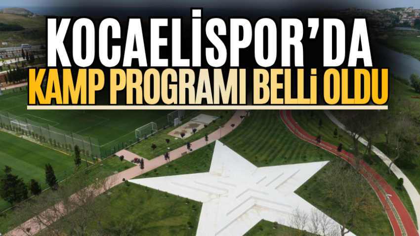 Kocaelispor’da kamp programı belli oldu