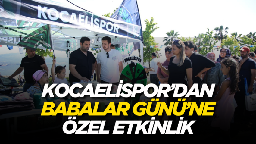 Kocaelispor’dan Babalar Günü’ne özel anlamlı etkinlik