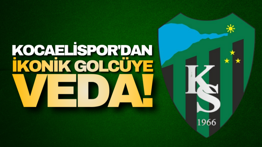 Kocaelispor'dan ikonik golcüye veda! 
