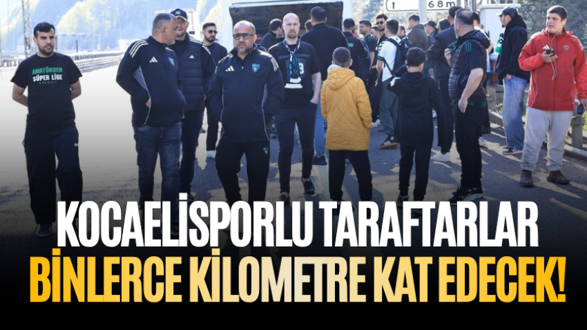 Kocaelisporlu taraftarlar binlerce kilometre kat edecek!