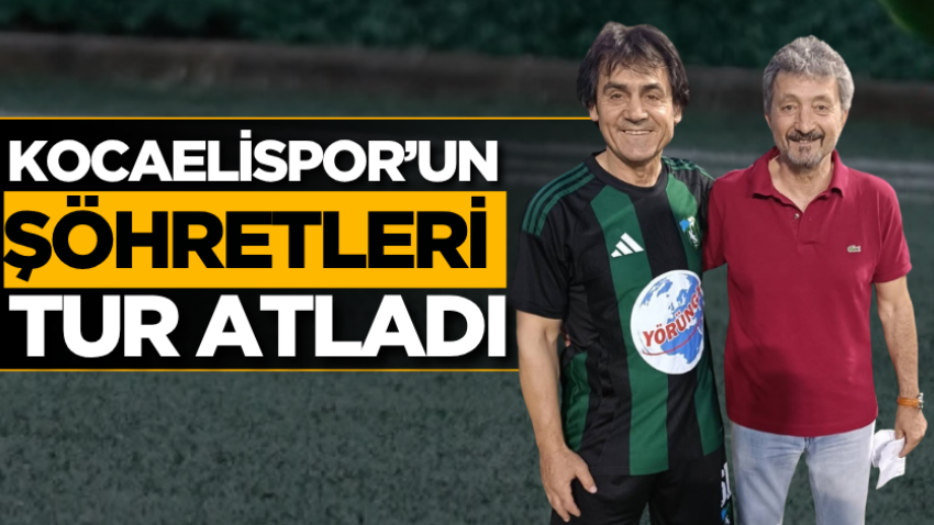 Kocaelispor’un şöhretleri tur atladı