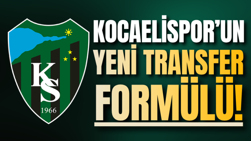 Kocaelispor’un yeni transfer formülü!