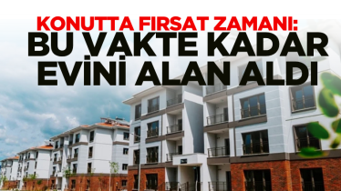 Konutta fırsat zamanı: Bu vakte kadar evini alan aldı