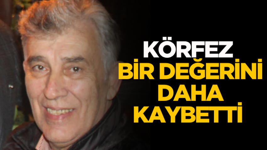 Körfez bir değerini daha kaybetti 