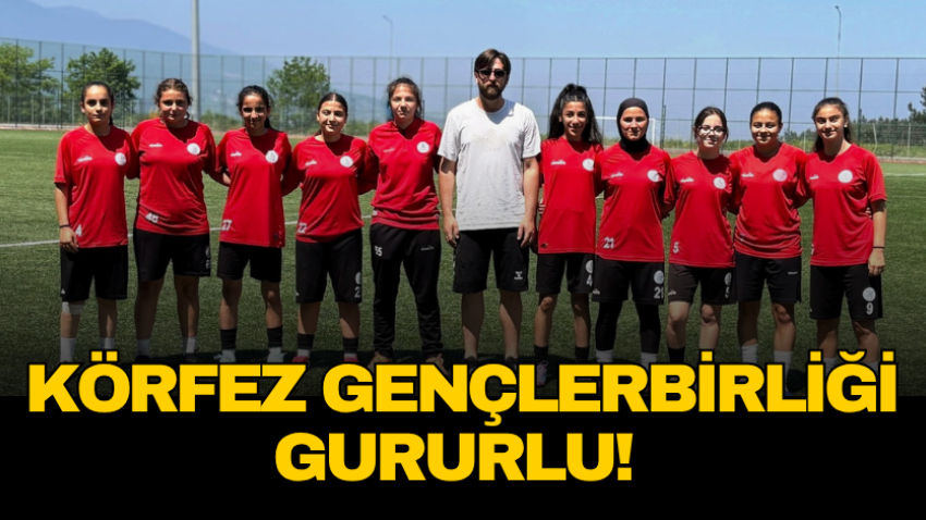 Körfez Gençlerbirliği GURURLU! 
