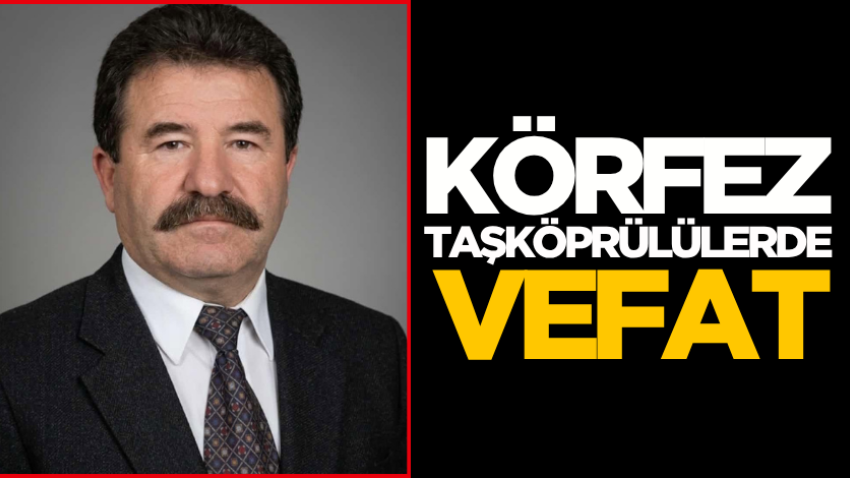 Körfez Taşköprülülerde vefat