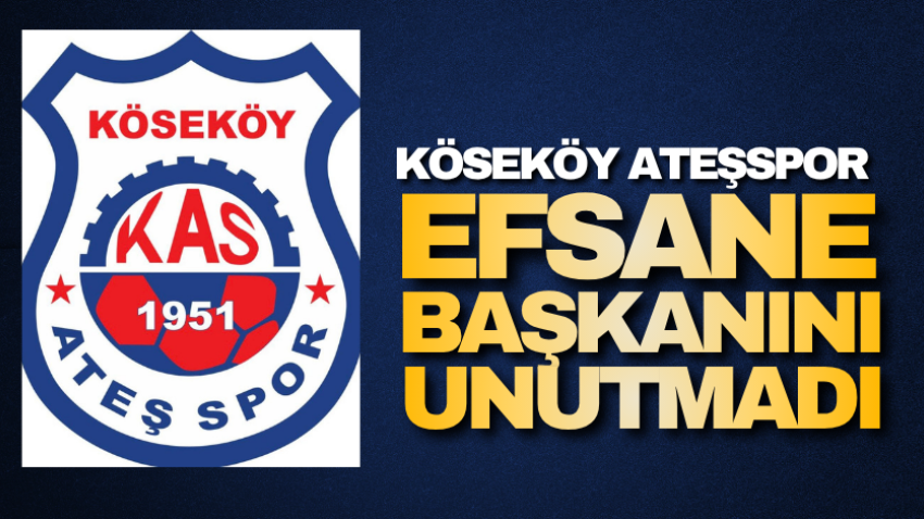 Köseköy Ateşspor Efsane Başkanını unutmadı