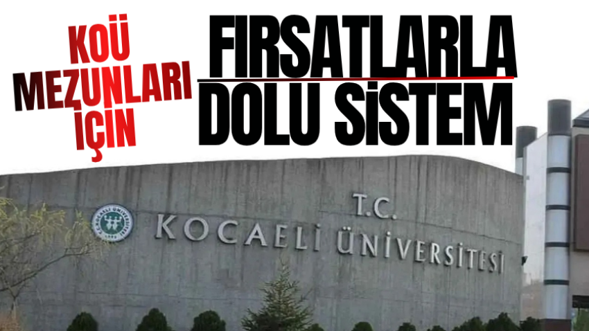 KOÜ mezunları için fırsatlarla dolu sistem 
