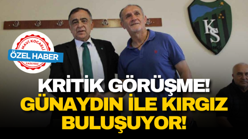 Kritik görüşme! Günaydın ile Kırgız buluşuyor!