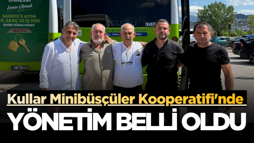 Kullar Minibüsçüler Kooperatifi'nde yönetim belli oldu
