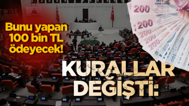 Kurallar değişti: Bunu yapan 100 bin TL ödeyecek!