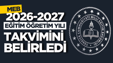 MEB, 2026-2027 eğitim öğretim yılı takvimini belirledi