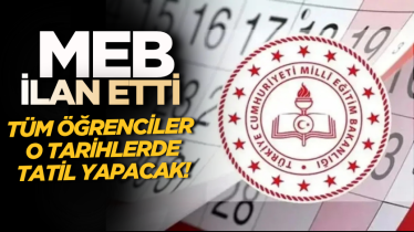 MEB ilan etti: Tüm öğrenciler o tarihlerde tatil yapacak!