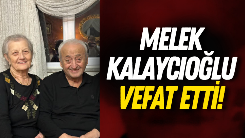 Melek Kalaycıoğlu vefat etti!